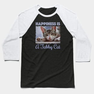 Happiness is a Tabby Cat - cute cat love Baseball T-Shirt